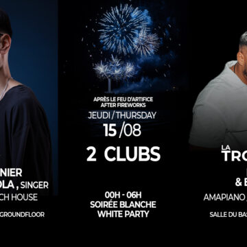 15/08 💥 SOIRÉE BLANCHE 💥 WHITE PARTY ✨ AFTER FIREWORKS ✨2 CLUBS !