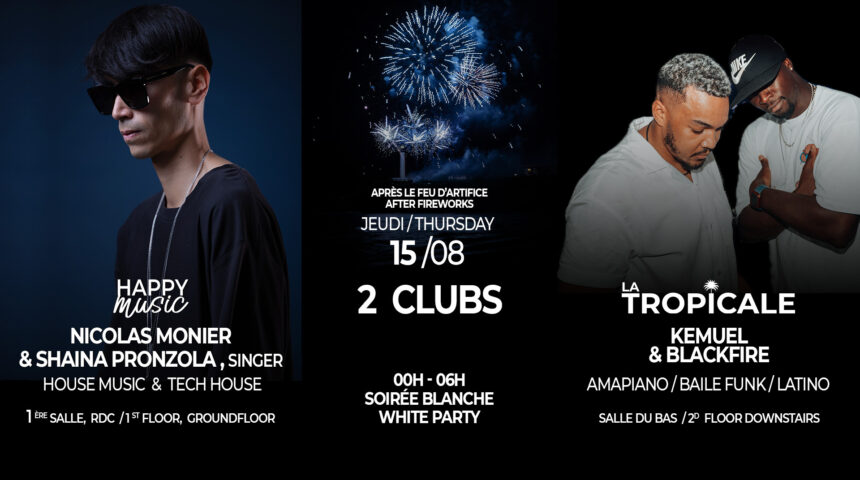 15/08 💥 SOIRÉE BLANCHE 💥 WHITE PARTY ✨ AFTER FIREWORKS ✨2 CLUBS !