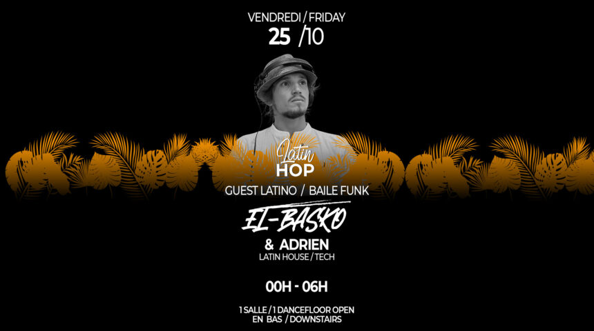 25/10 : LATIN HOP’ : guest EL BASKO !