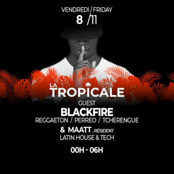 8 /11   La Tropicale: GUEST BLACKFIRE