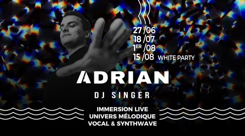 IMMERSION LIVE : ADRIAN, DJ SINGER