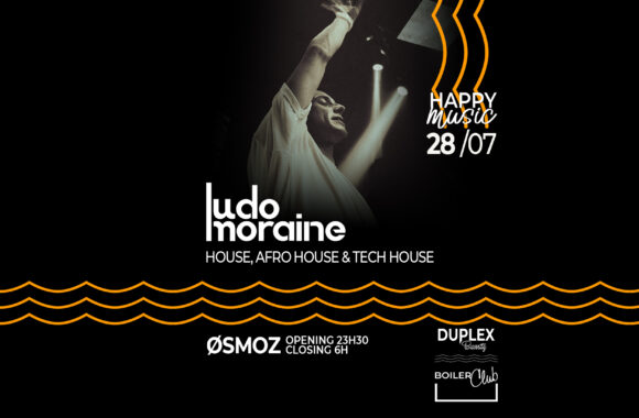 28/07 HAPPY MUSIC BY LUDO MORAINE 28/07 HAPPY MUSIC BY LUDO MORAINE