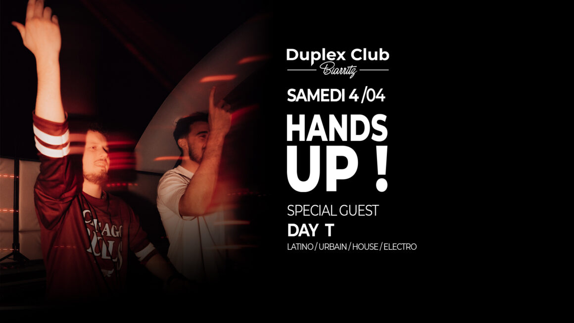 4/04 HANDS UP ! • SPECIAL GUEST : DAY T 4/04 HANDS UP ! • SPECIAL GUEST : DAY T