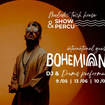BOHEMIAN, DRUM SHOW & MELODIC TECH HOUSE 